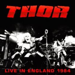 Thor (CAN) : Live in England 1984